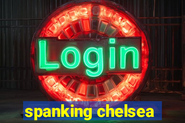 spanking chelsea